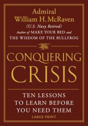 Conquering Crisis : Ten Lessons to Learn Before You Need Them