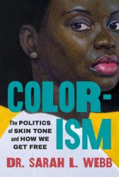 Colorism : The Politics of Skin Tone and How We Get Free