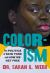 Colorism : The Politics of Skin Tone and How We Get Free