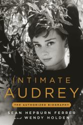 Intimate Audrey : An Authorized Biography