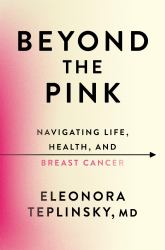 Beyond the Pink : Navigating Life, Health, and Breast Cancer