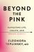 Beyond the Pink : Navigating Life, Health, and Breast Cancer