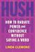 Hush : How to Radiate Power and Confidence Without Saying a Word