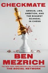 Checkmate : Genius, Lies, Ambition, and the Biggest Scandal in Chess