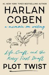 Plot Twist : Life, Craft, and the Messy First Draft: a Memoir about Writing