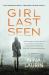 Girl Last Seen : A Gripping Psychological Thriller with a Shocking Twist Girl Last Seen : A Gripping Psychological Thriller with a Shocking Twist