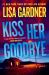 Kiss Her Goodbye : A Frankie Elkin Novel