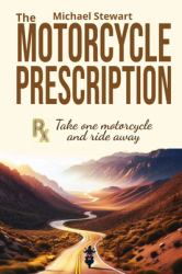 The Motorcycle Prescription : Scrape Your Therapy
