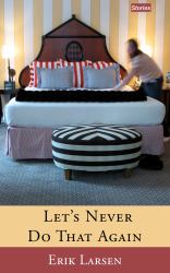 Let's Never Do That Again : Stories