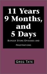 11 Years 9 Months, and 5 Days : Burger Store Episodes and Frustrations