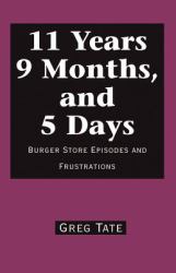 11 Years 9 Months, and 5 Days : Burger Store Episodes and Frustrations
