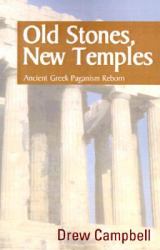 Old Stones, New Temples : Ancient Greek Paganism Reborn
