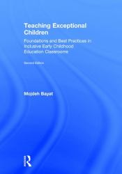 Teaching Exceptional Children : Foundations and Best Practices in Inclusive Early Childhood Education Classrooms