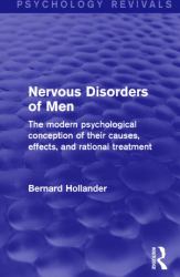 Nervous Disorders of Men : The Modern Psychological Conception of Their Causes, Effects, and Rational Treatment