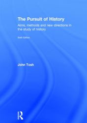 The Pursuit of History : Aims, Methods and New Directions in the Study of History