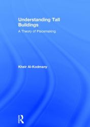 Understanding Tall Buildings : A Theory of Placemaking