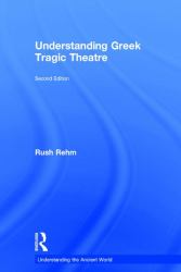 Understanding Greek Tragic Theatre