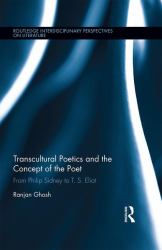 Transcultural Poetics and the Concept of the Poet : From Philip Sidney to T. S. Eliot