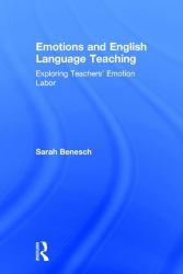 Emotions and English Language Teaching : Exploring Teachers' Emotion Labor