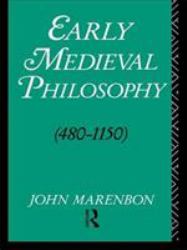 Early Medieval Philosophy 480-1150 : An Introduction