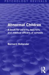 Abnormal Children : A Book for Parents, Teachers, and Medical Officers of Schools