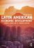 Latin American Economic Development Latin American Economic Development