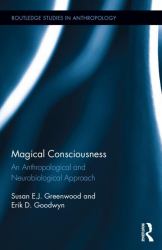 Magical Consciousness : An Anthropological and Neurobiological Approach