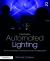 Automated Lighting : The Art and Science of Moving and Color-Changing Lights