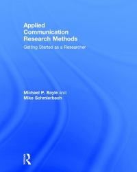 Applied Communication Research Methods : Getting Started As a Researcher