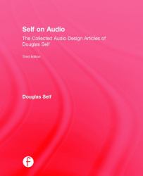 Self on Audio : The Collected Audio Design Articles of Douglas Self