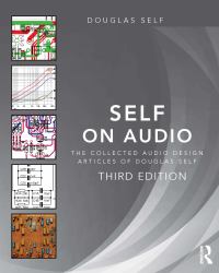 Self on Audio : The Collected Audio Design Articles of Douglas Self