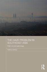 The Haze Problem in Southeast Asia : Palm Oil and Patronage