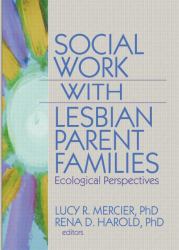 Social Work with Lesbian Parent Families : Ecological Perspectives