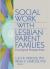 Social Work with Lesbian Parent Families : Ecological Perspectives