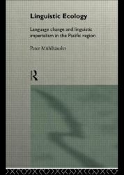 Linguistic Ecology : Language Change and Linguistic Imperialism in the Pacific Region