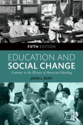 Education and Social Change : Contours in the History of American Schooling