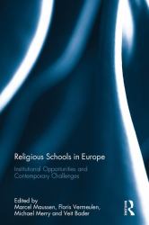 Religious Schools in Europe : Institutional Opportunities and Contemporary Challenges
