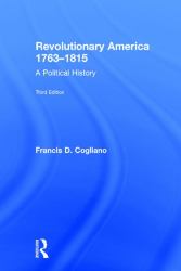 Revolutionary America, 1763-1815 : A Political History