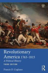 Revolutionary America, 1763-1815 : A Political History