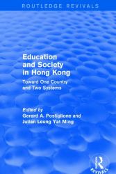 Education and Society in Hong Kong : Toward One Country and Two Systems