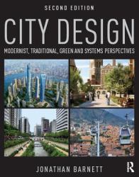 City Design : Modernist, Traditional, Green and Systems Perspectives