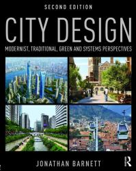 City Design : Modernist, Traditional, Green and Systems Perspectives