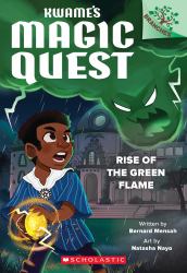 Rise of the Green Flame: a Branches Book (Kwame's Magic Quest #1)
