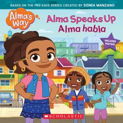 Alma Speaks up / Alma Habla (Alma's Way Storybook #1) (Bilingual) (Bilingual Edition)