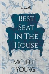 Best Seat in the House : An Inspirational Novella about a Chair