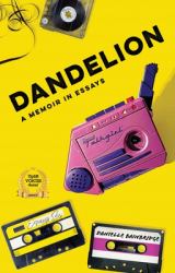 Dandelion : A Memoir in Essays