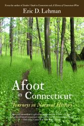 Afoot in Connecticut : Journeys in Natural History