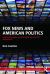 Fox News and American Politics : How One Channel Shapes American Politics and Society