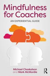 Mindfulness for Coaches : An Experiential Guide