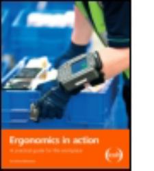 Ergonomics in Action : A Practical Guide for the Workplace